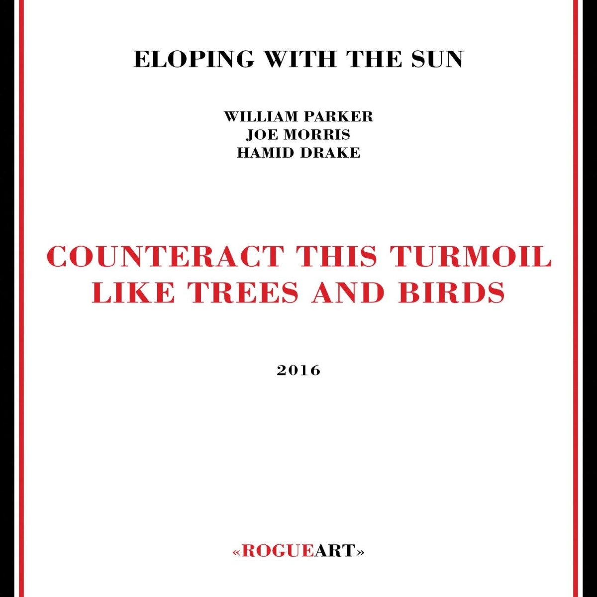 William Parker & Joe Morris & Hamid Drake - Counteract This Turmoil Like Trees And Birds
