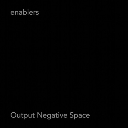 Enablers - Output Negative Space