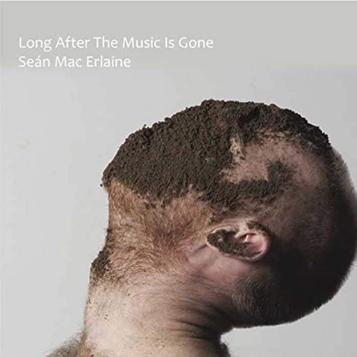 Seán Mac Erlaine - Long After The Music Is Gone
