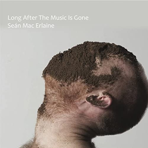 Seán Mac Erlaine - Long After The Music Is Gone