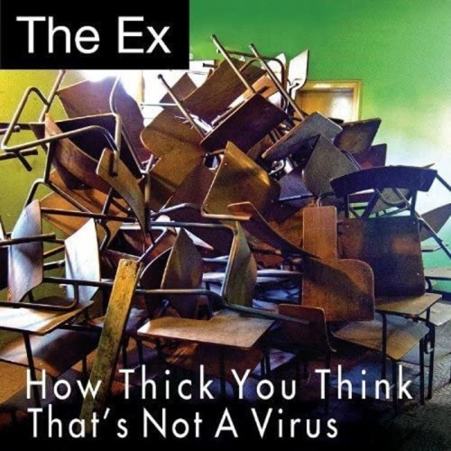 The Ex - How Thick You Think / That's Not A Virus