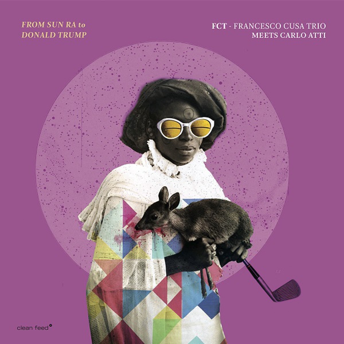 FCT (Francesco Cusa Trio) - From Sun Ra To Donald Trump