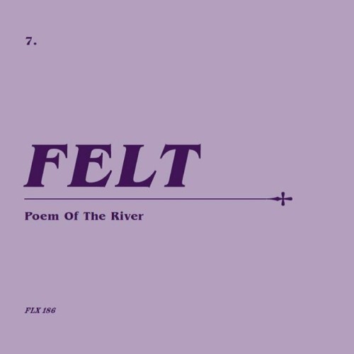 Felt - Poem Of The River (Remastered Cd & 7 Vinyl Boxset)