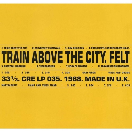 Felt - Train Above The City (Deluxe Remastered Gatefold Sleeve Vinyl)