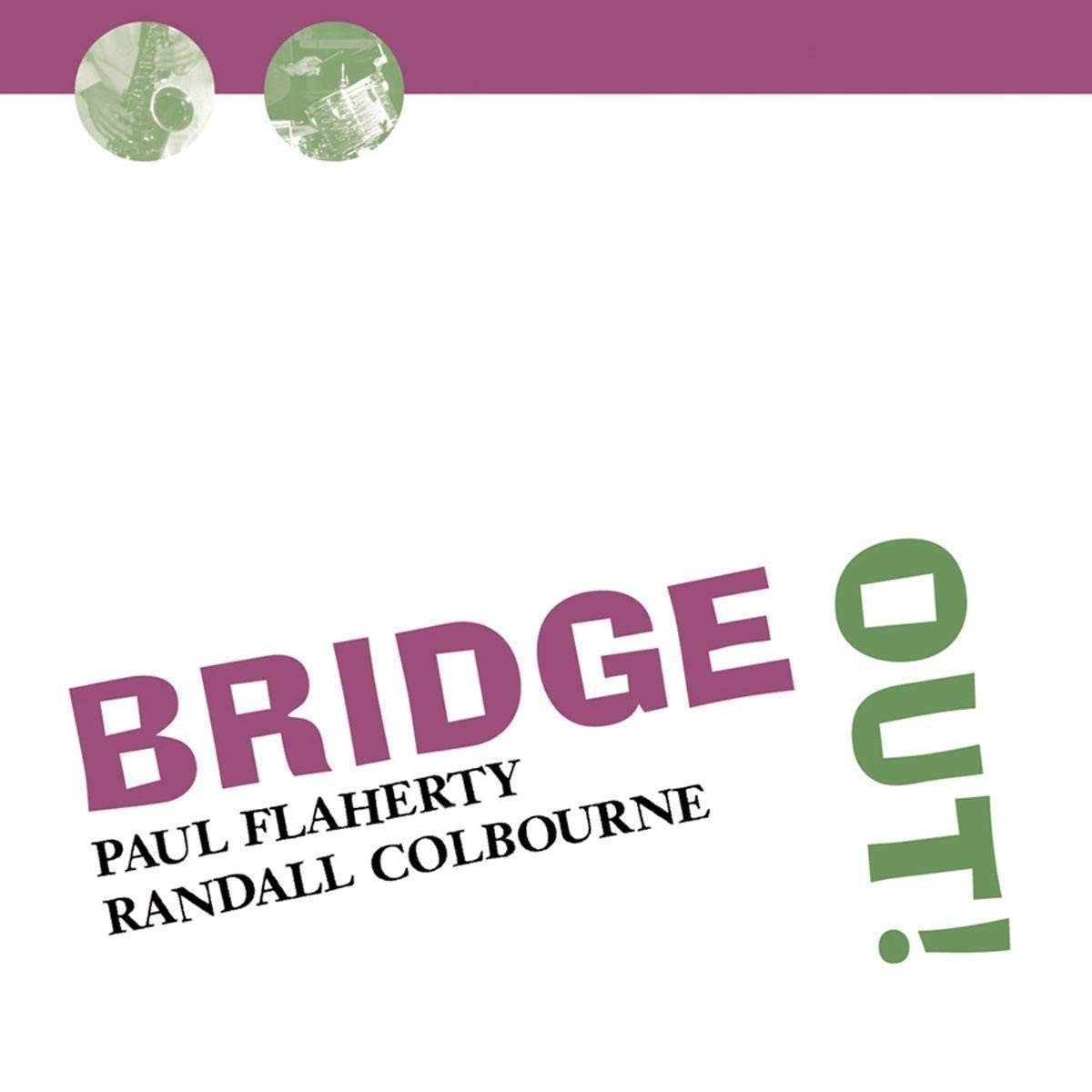Paul Flaherty & Randall Colbourne - Bridgeout!