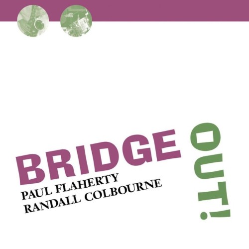 Paul Flaherty & Randall Colbourne - Bridgeout!
