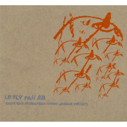Fly Pan Am - Ceux Qui Inventent N'ont Jamais Vécu