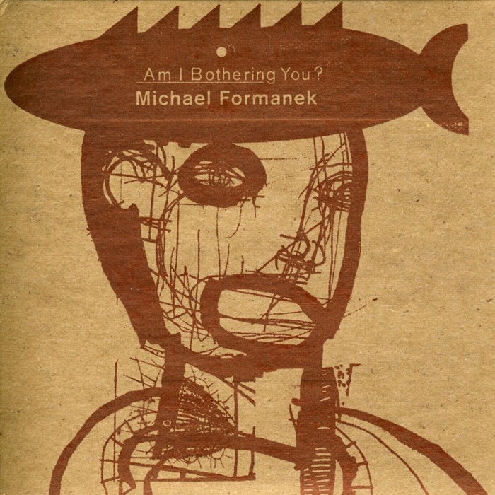 Michael Formanek - Am I Bothering You?