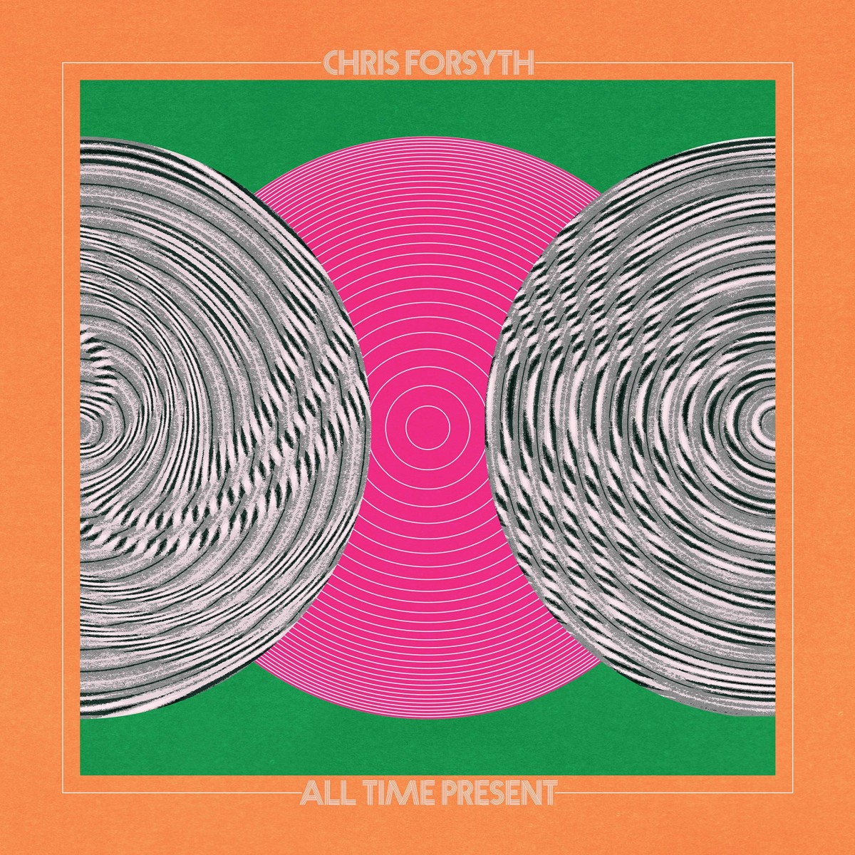 Chris Forsyth - All Time Present