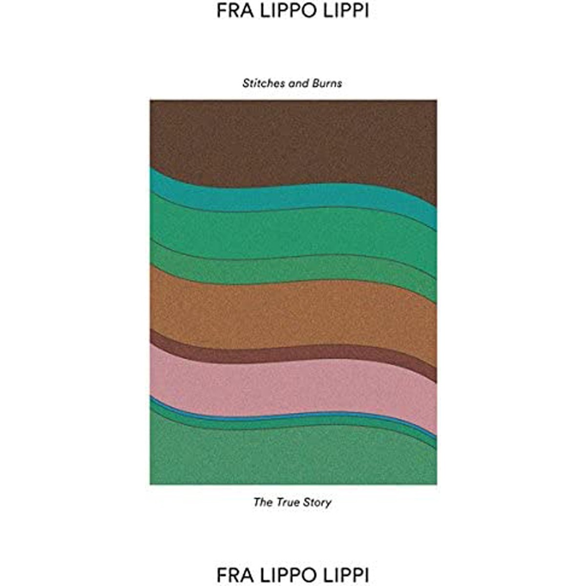 Fra Lippo Lippi - Stitches And Burns