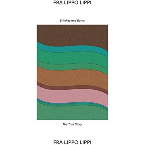 Fra Lippo Lippi - Stitches And Burns