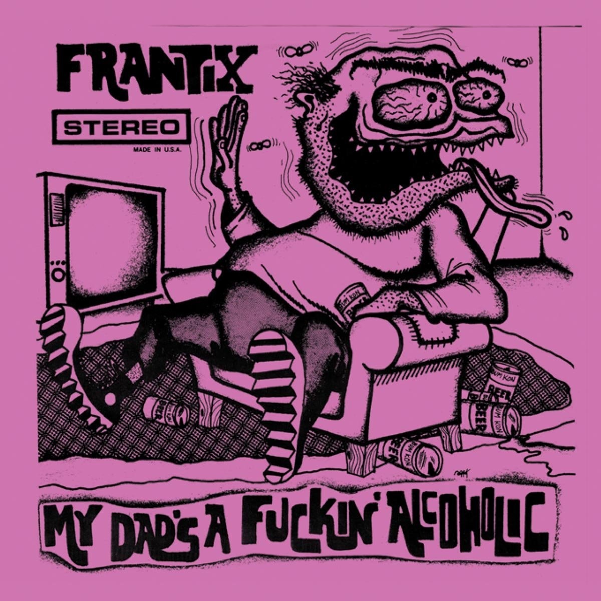 Frantix - My Dad's A Fuckin' Alcoholic