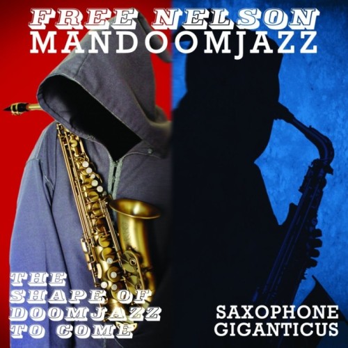 Free Nelson Mandoomjazz - Shape Of Doomjazz To Come / Saxophone Giganticus