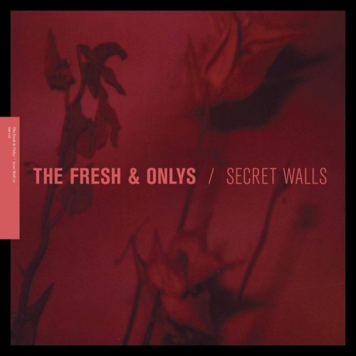 The Fresh & Onlys - Secret Walls
