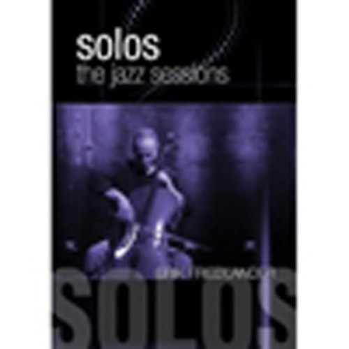 Erik Friedlander - Solos: The Jazz Sessions