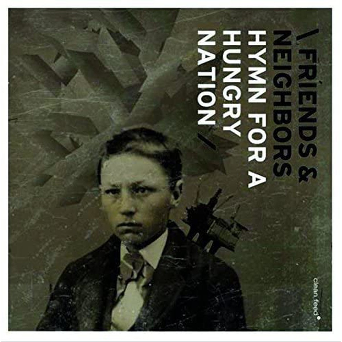 Friends & Neighbors - Hymn For A Hungry Nation