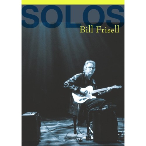 Bill Frisell - Solos: The Jazz Sessions