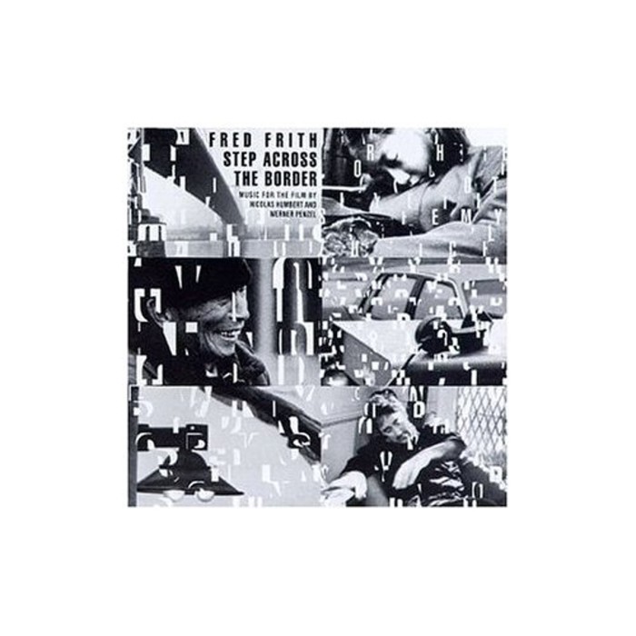 Fred Frith - Step Across The Border
