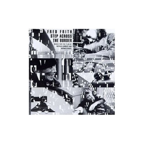 Fred Frith - Step Across The Border