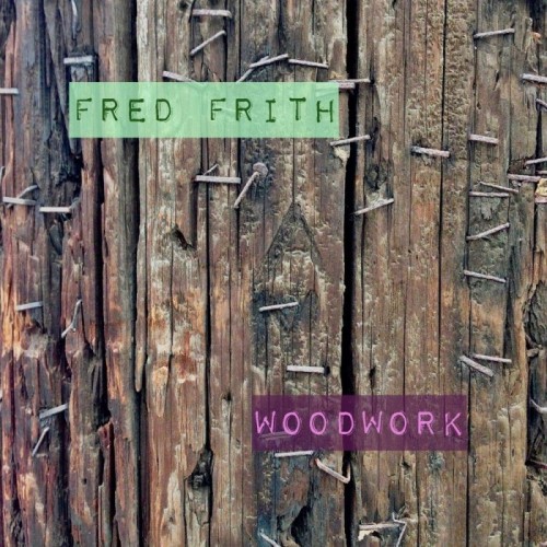 Fred Frith - Woodwork