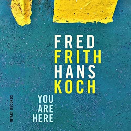 Fred Frith & Hans Koch - You Are Here