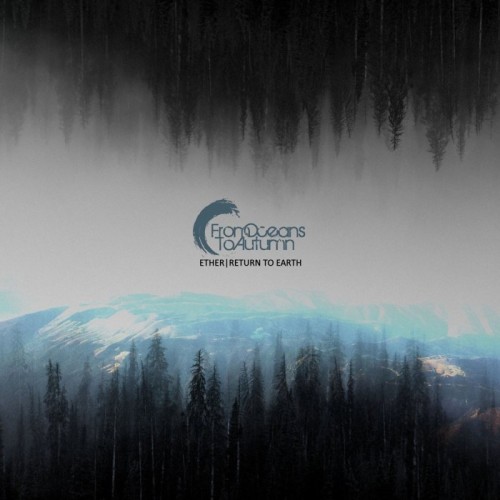 From Oceans To Autumn - Ether / Return To Earth