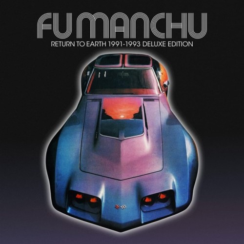 Fu Manchu - Return To Earth 1991-1993 (Deluxe Edition)
