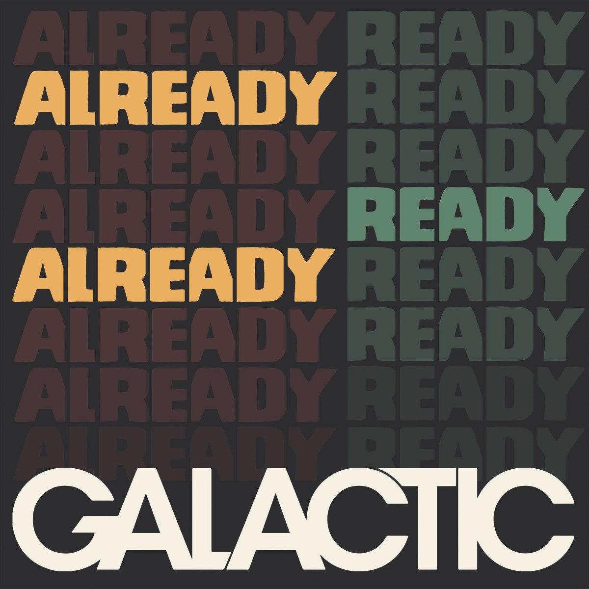 Galactic - Already Ready Already