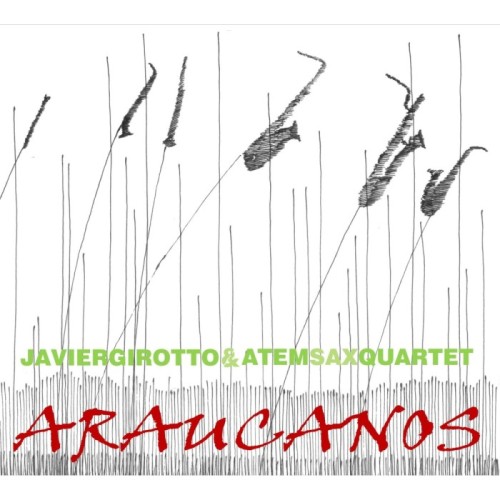 Javier Girotto & Atem Sax Quartet - Araucanos