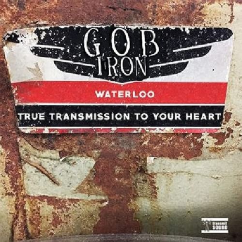 Gob Iron - Waterloo/ True Transmission To Your Heart (7")