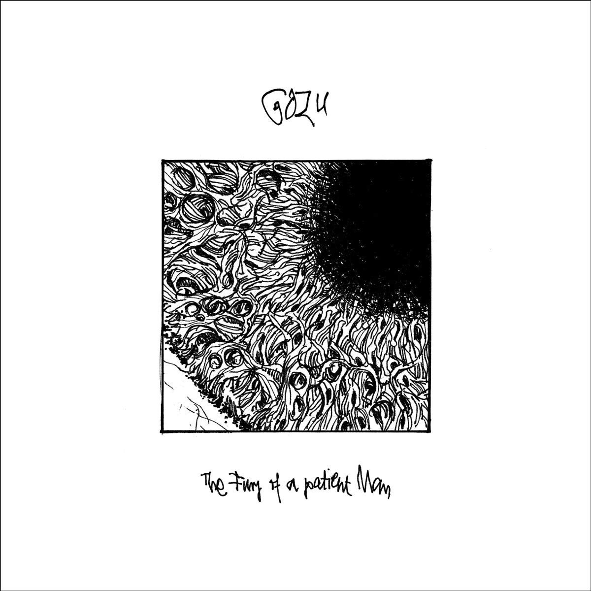 Gozu - Fury Of A Patient Man