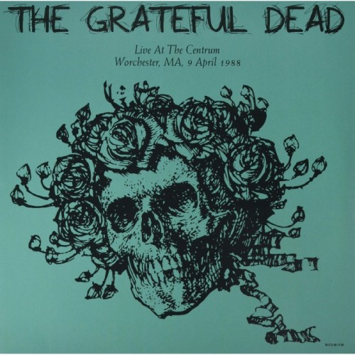 Grateful Dead - Live At The Centrum: Worchester, MA, April 9, 1988