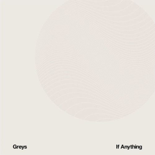 Greys - If Anything