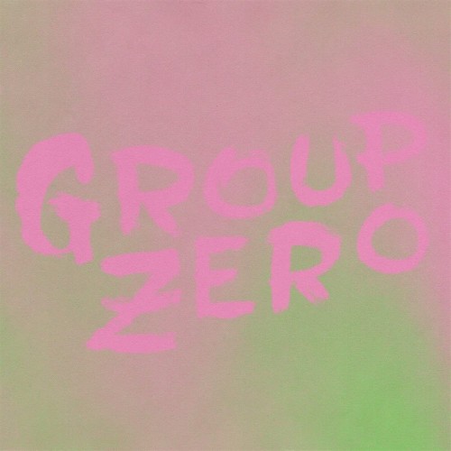 Group Zero - Everyone's Already Come Apart