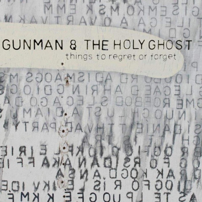 Gunman & The Holy Ghost - Things To Regret Or Forget