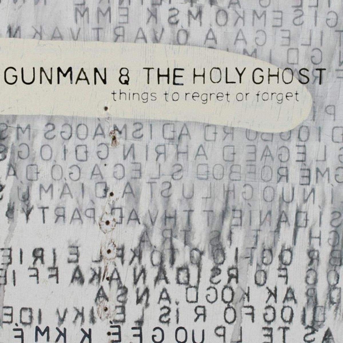 Gunman & The Holy Ghost - Things To Regret Or Forget