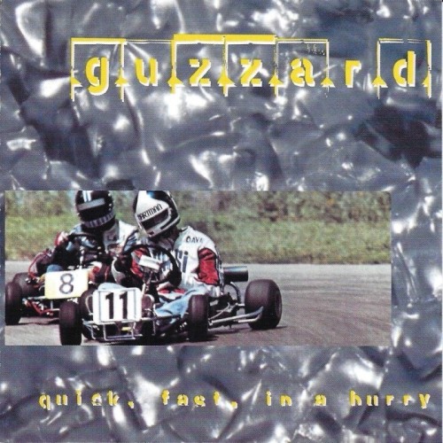 Guzzard - Quick, Fast, In A Hurry