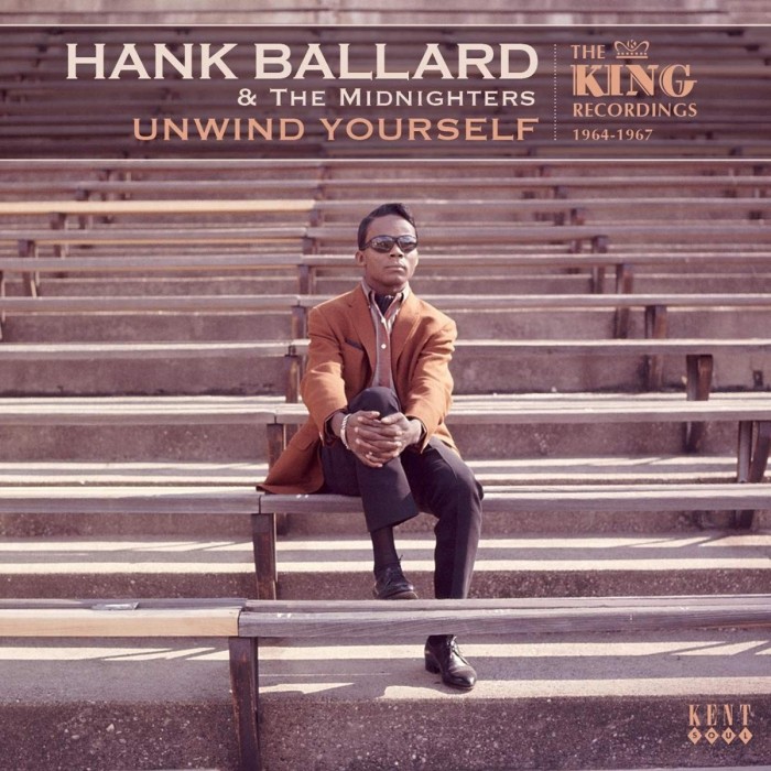 Hank Ballard & The Midnighters - Unwind Yourself: The King Recordings 1964-1967