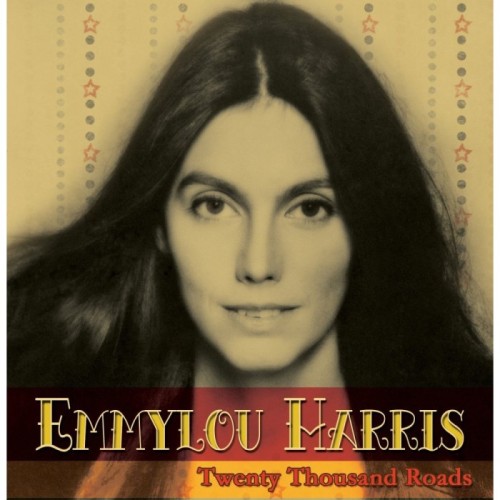 Emmylou Harris - Twenty Thousand Roads