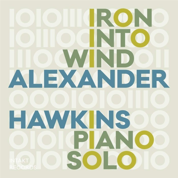 Alexander Hawkins - Iron Into The Wind (Pears From An Elm)
