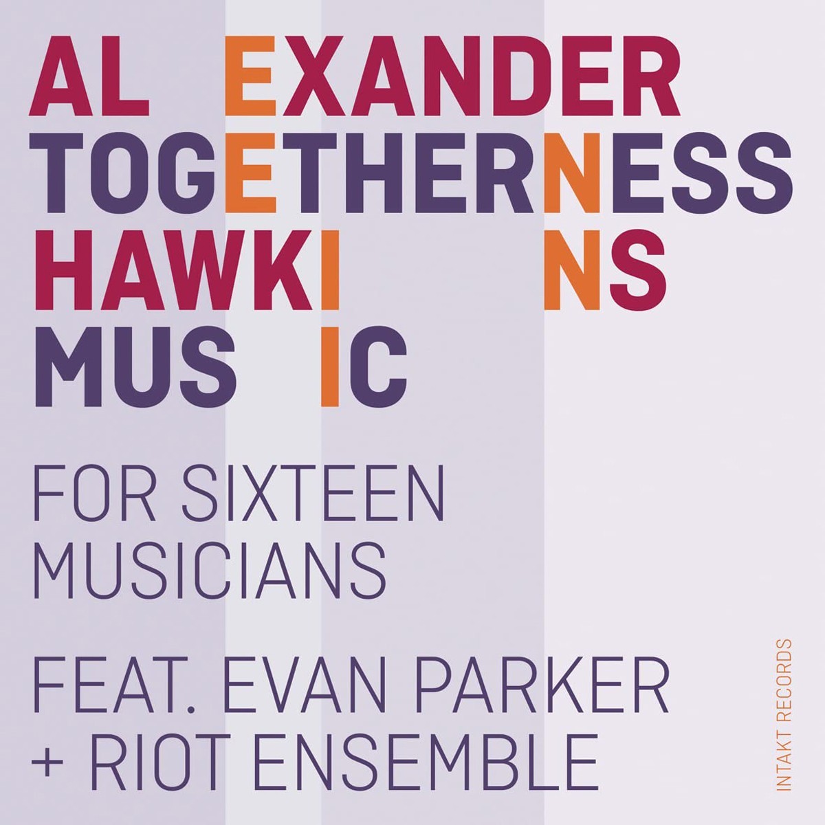 Alexander Hawkins - Togetherness Music (For Sixteen Musicians)