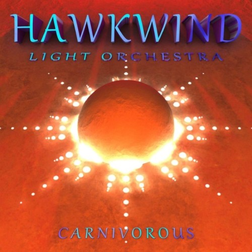 Hawkwind Light Orchestra - Carnivorous