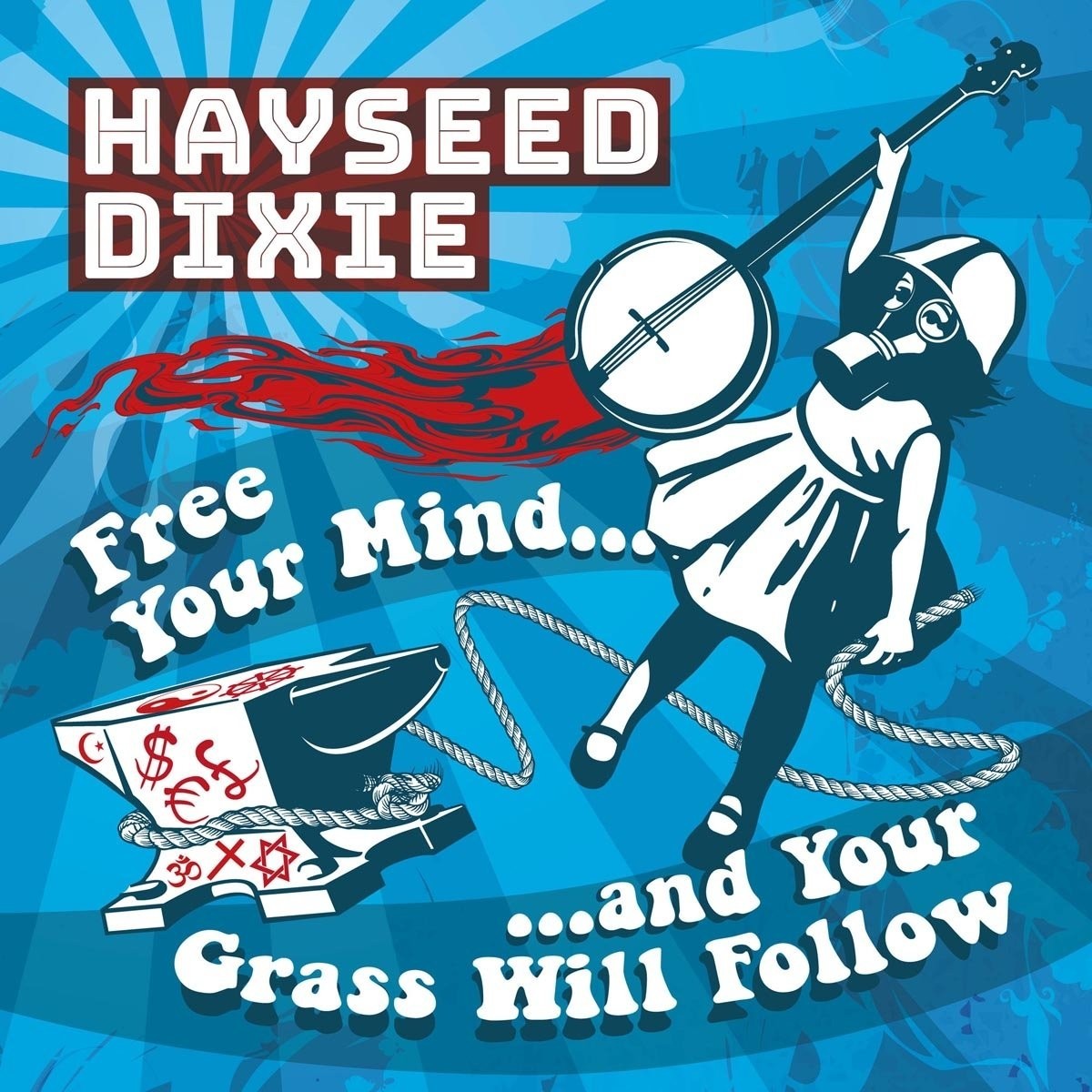 Hayseed Dixie - Free Your Mind And Your Grass Will Follow