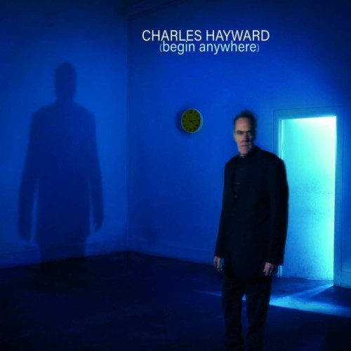 Charles Hayward - Begin Anywhere