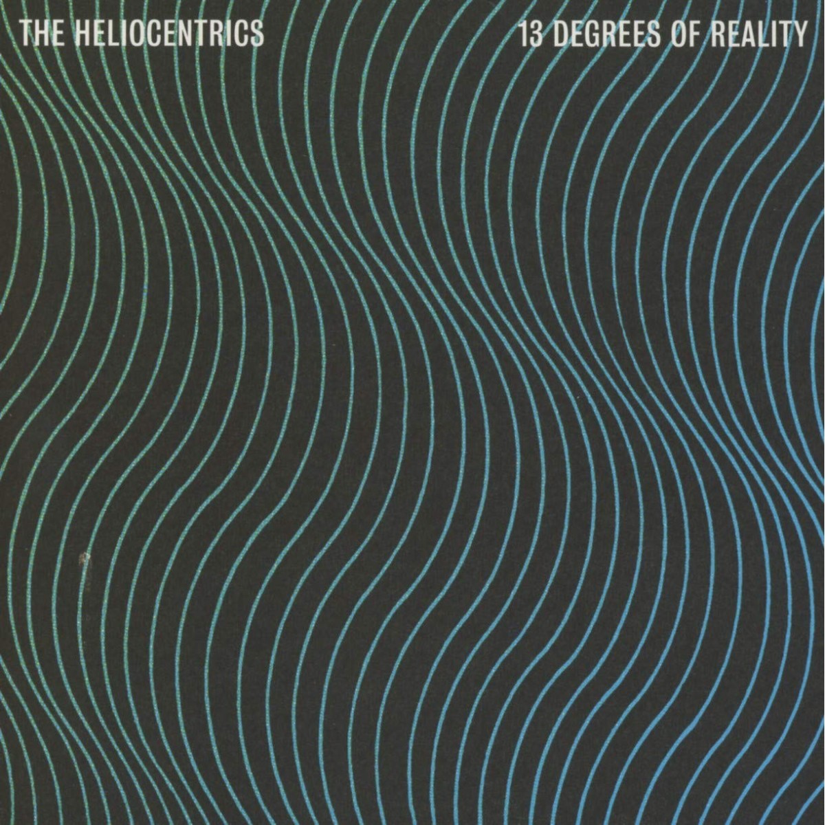 Heliocentrics - 13 Degrees Of Reality