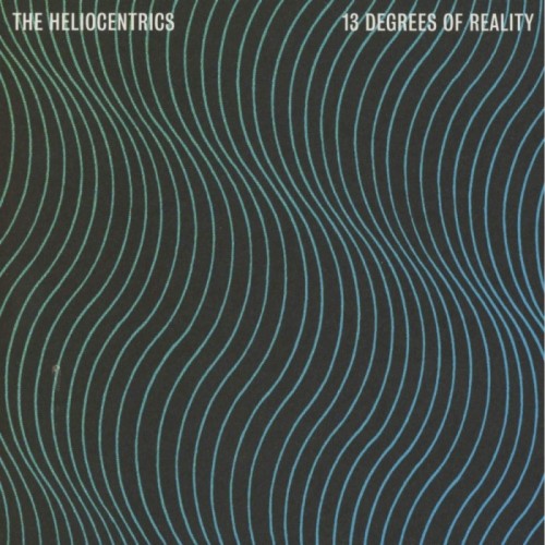 Heliocentrics - 13 Degrees Of Reality