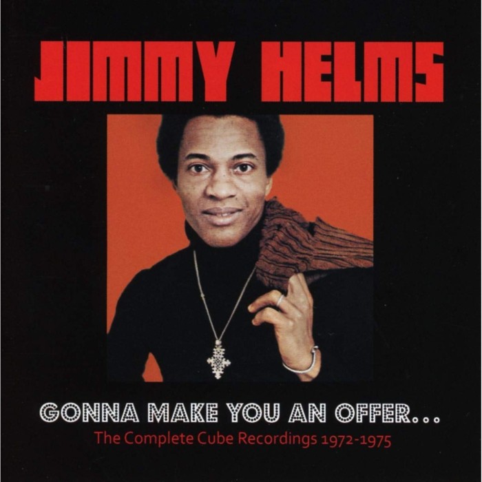 Jimmy Helms - Gonna Make You An Offer: The Complete Cube Recordings 1972-1975