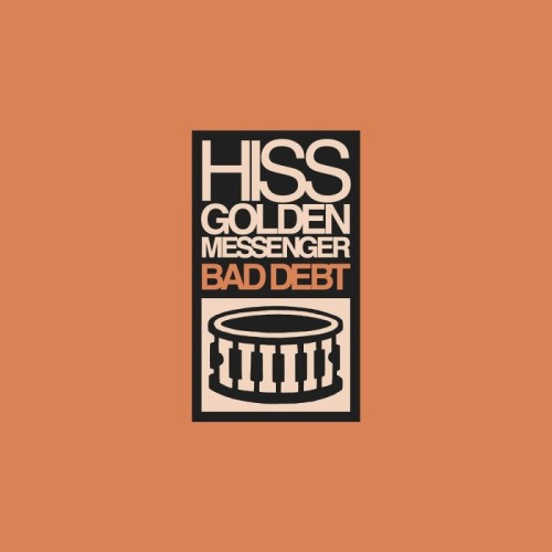 Hiss Golden Messenger - Bad Debt (Reissue)