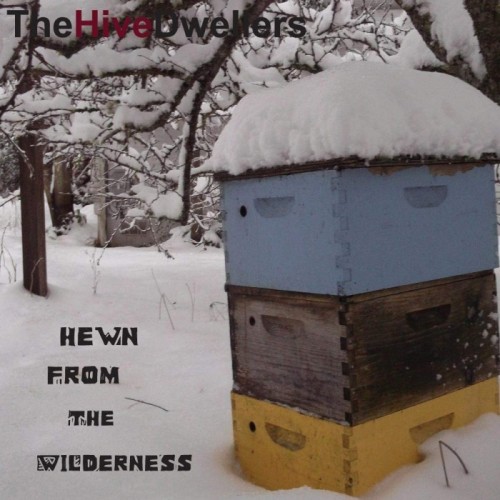 Hive Dwellers - Hewn From The Wilderness