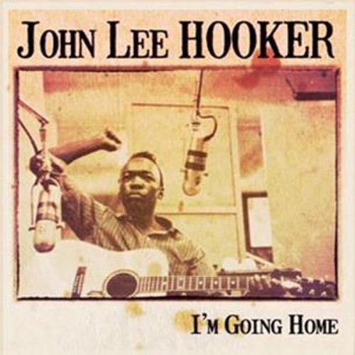 John Lee Hooker - I'm Going Home